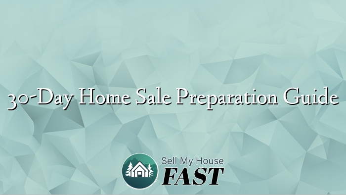 30-Day Home Sale Preparation Guide