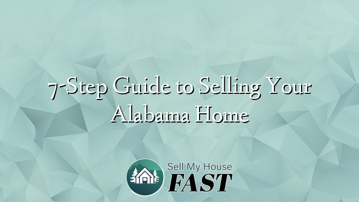 7-Step Guide to Selling Your Alabama Home