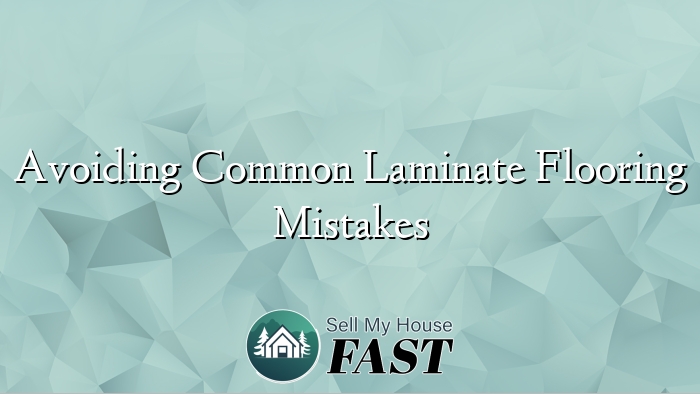 Avoiding Common Laminate Flooring Mistakes