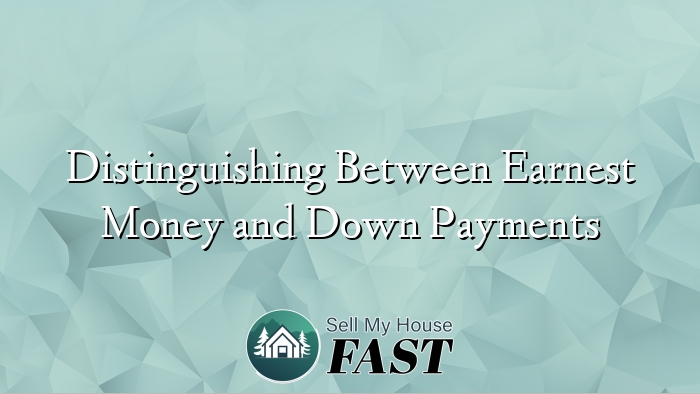 Distinguishing Between Earnest Money and Down Payments