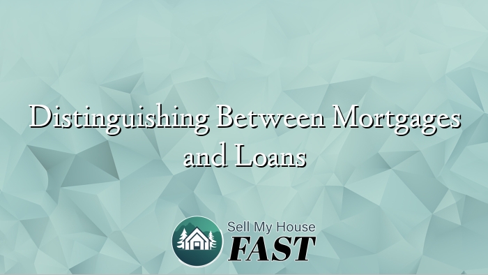Distinguishing Between Mortgages and Loans