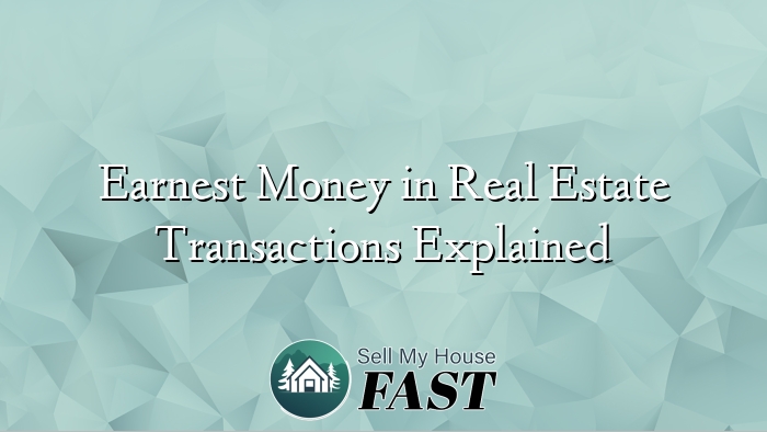 Earnest Money in Real Estate Transactions Explained