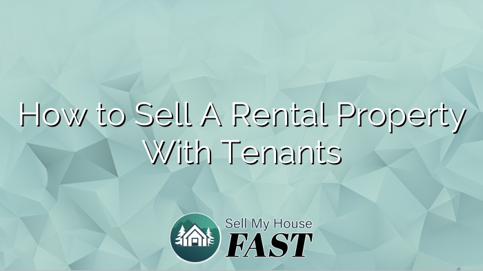 How to Sell A Rental Property With Tenants