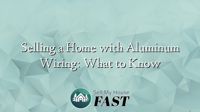 Selling a Home with Aluminum Wiring: What to Know