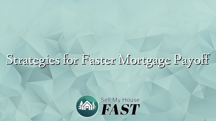 Strategies for Faster Mortgage Payoff