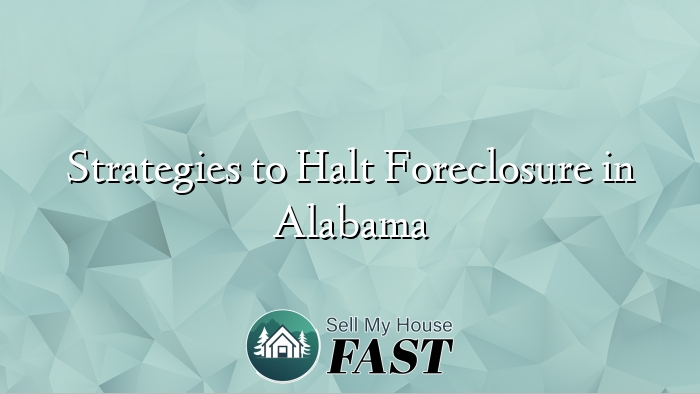 Strategies to Halt Foreclosure in Alabama