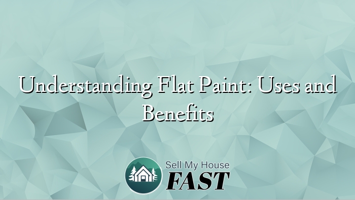 Understanding Flat Paint: Uses and Benefits