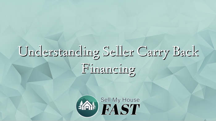Understanding Seller Carry Back Financing